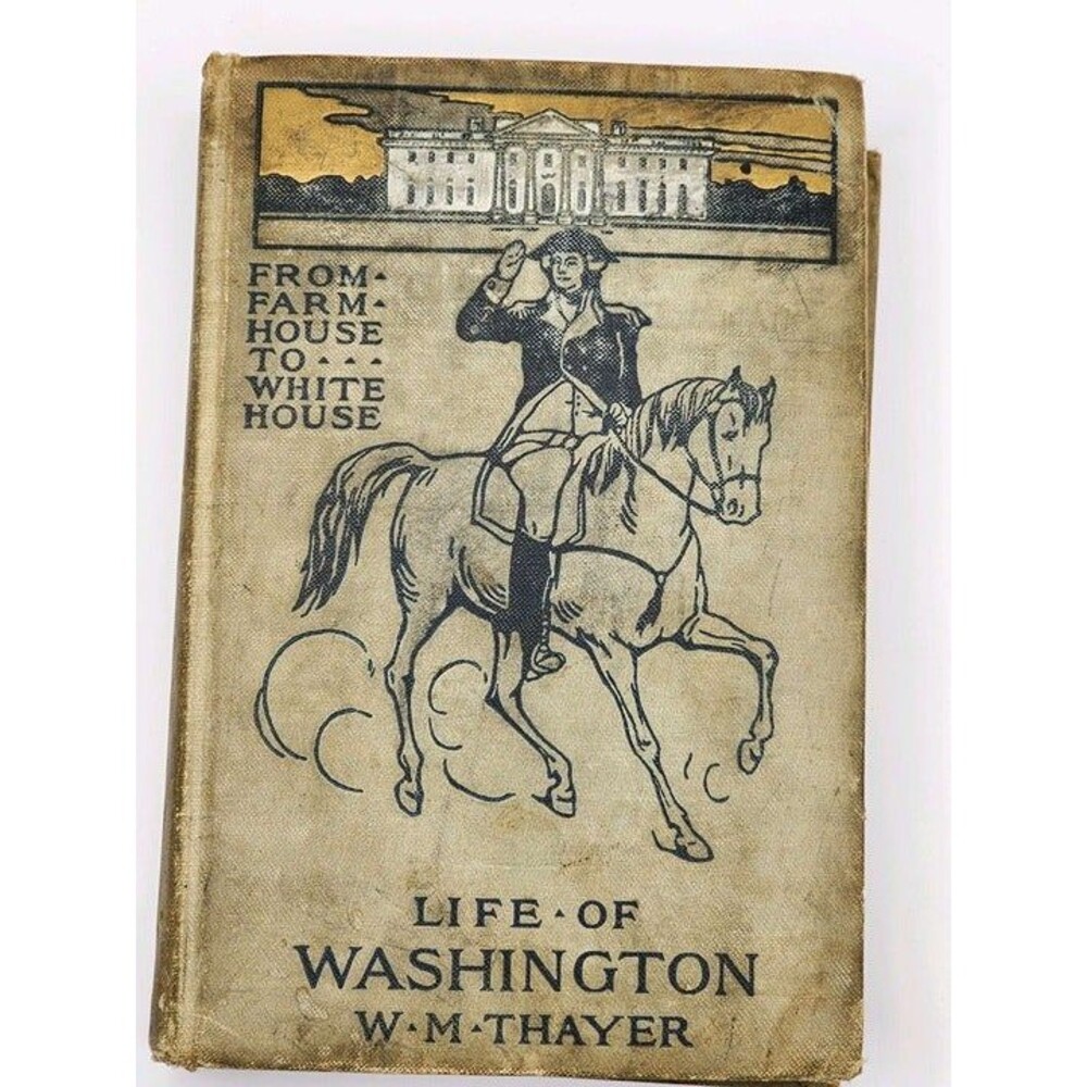 Book From Farm House to White House Life of Washington 1890 HC